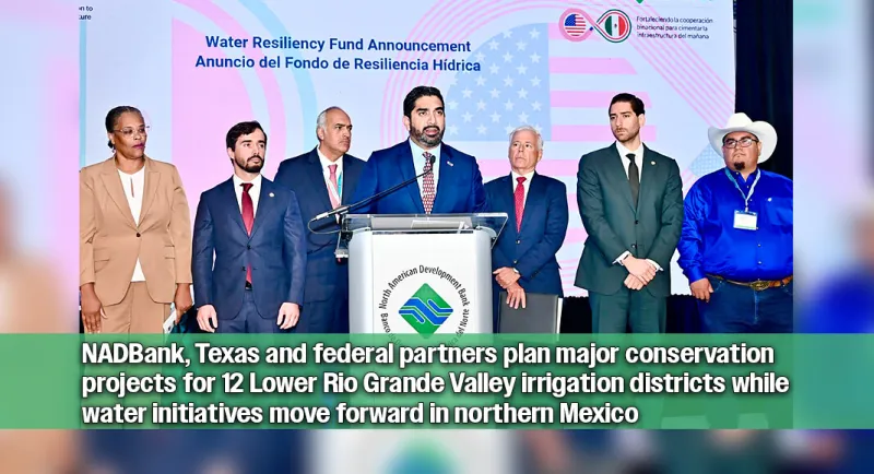 As Drought Intensifies Across the U.S.--Mexico Border, $164 Million Water Investment Targets South Texas