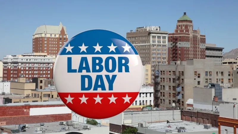 Labor Day Weekend: What's Open and Closed in El Paso