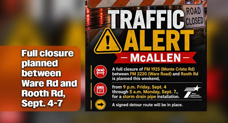 Segment of FM 1925 (Monte Cristo Rd) in McAllen to close this weekend, Sept. 4-7 for drainage improvements