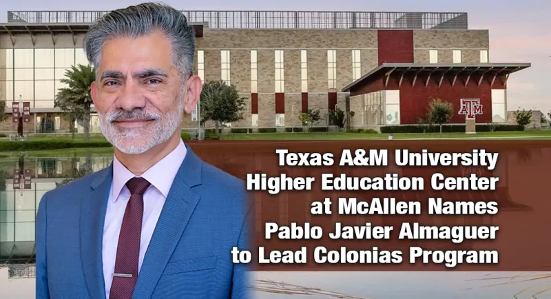 Texas A&M University Higher Education Center at McAllen names new director of Colonias Program