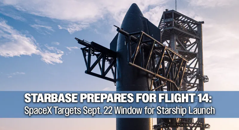 SpaceX Targets Sept. 22 for Starship's 14th Flight Test