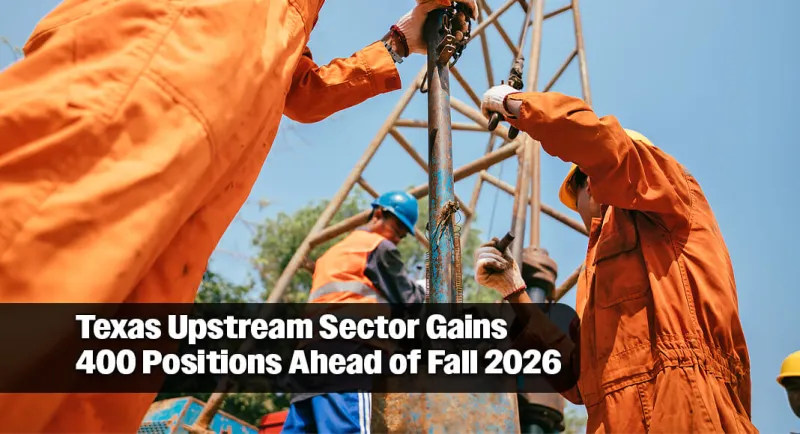 Texas Oil & Gas Upstream Sector Adds 400 Jobs Between July and August 2026