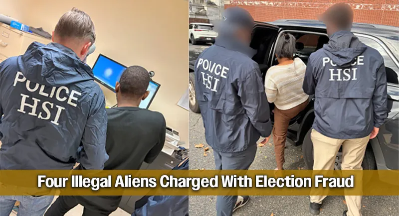 Four Illegal Aliens Charged With Election Fraud