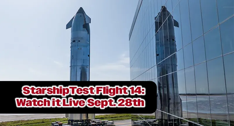 Livestream: Starship's 14th Flight Test, Sept. 28th at 7:15AM CST