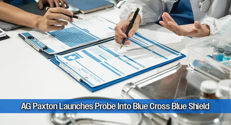 Texas AG Investigates BCBS Over Medical Care Delays
