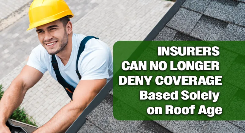 Insurance Companies Cannot Reject Coverage Based Only on Roof Age