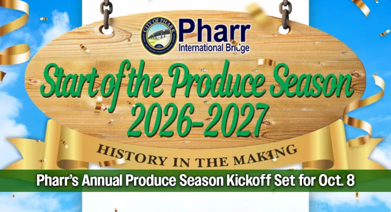 City of Pharr's 2026-2027 Start of the Produce Season, Oct 8th