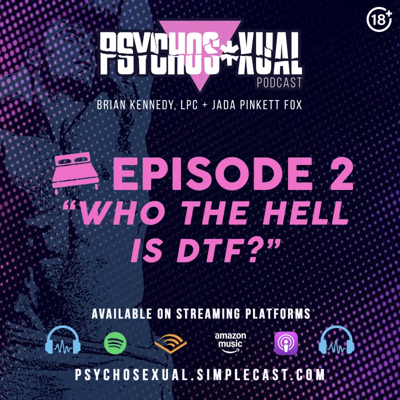 'Pyschosexual': Meet DTF