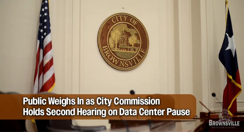 Brownsville City Commission's Second Public Hearing Regarding Data Center Moratorium