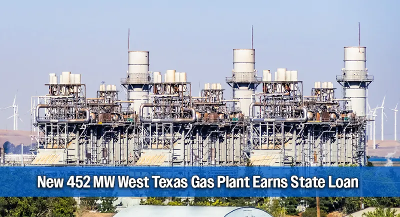 Texas Energy Fund Secures Loan for New 452 MW West Texas Power Facility