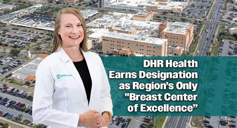 DHR Health Stands Alone as Only "Breast Center of Excellence" in Deep South Texas