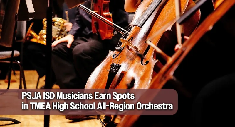 PSJA ISD Musicians Earn Spots in TMEA High School All-Region Orchestra