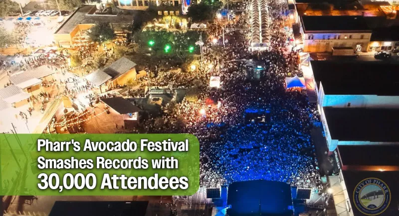 City of Pharr Draws Record 30,000 Attendees to 4th Annual Avocado Festival
