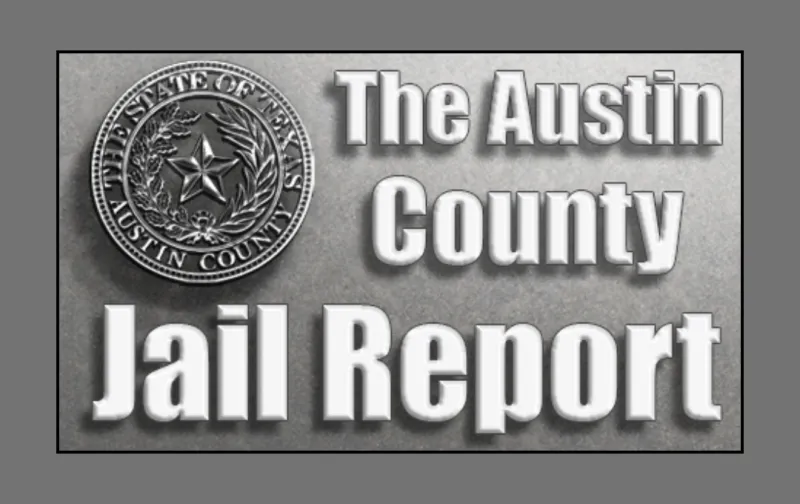 AUSTIN COUNTY JAIL REPORT: Monday, October 5, 2026 -- Sunday, October 11, 2026