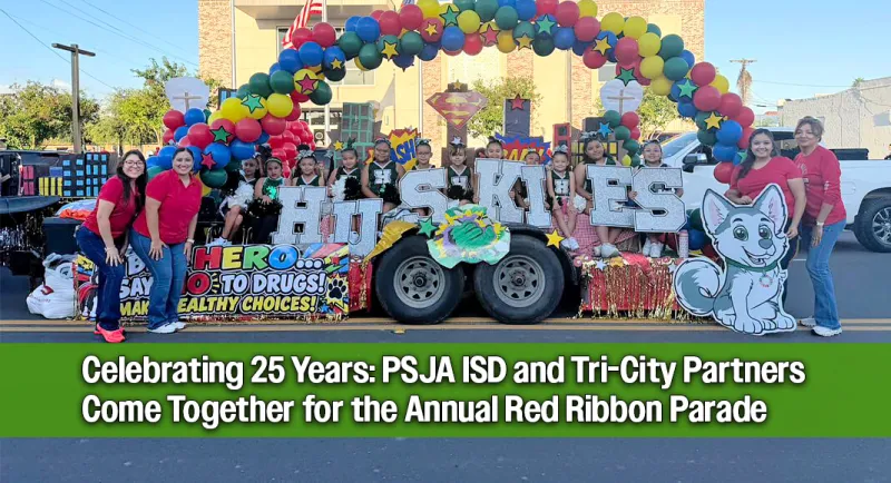 PSJA ISD and Tri-City Partners Mark 25 Years of Red Ribbon Parades