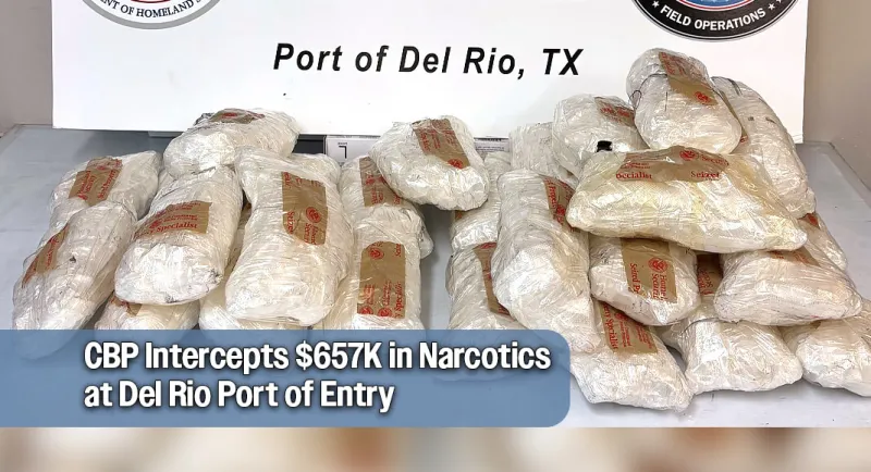 CBP Officers Seize Over $657K in Narcotics at Del Rio Port of Entry