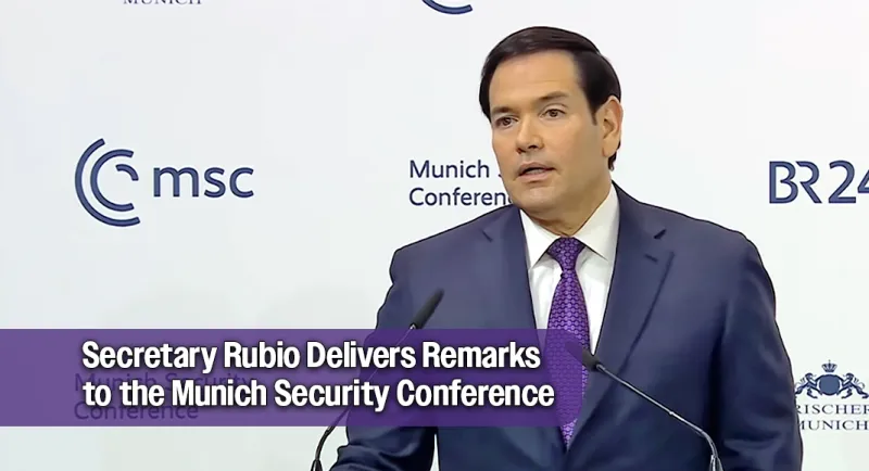 Secretary Rubio Delivers Remarks to the Munich Security Conference
