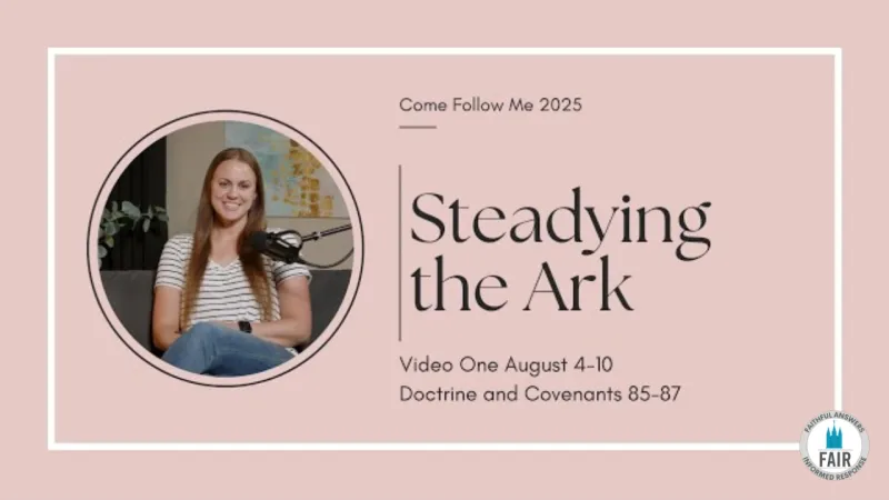 Come, Follow Me with FAIR -- Doctrine and Covenants 85-87 -- Part 1 -- Autumn Dickson