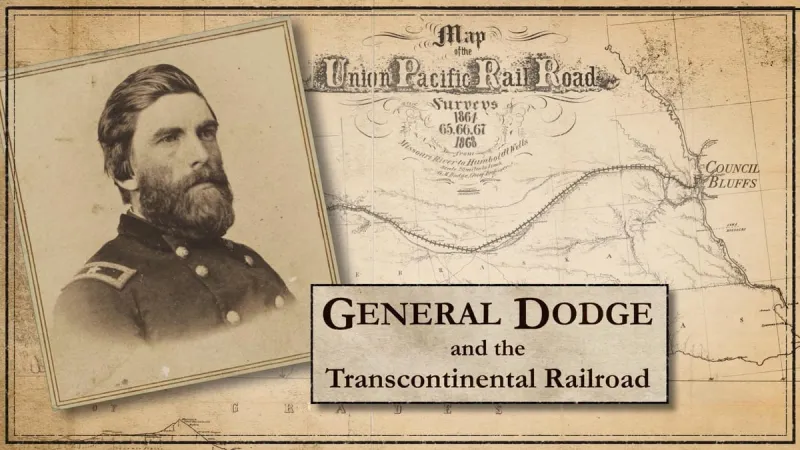 General Dodge and the Transcontinental Railroad