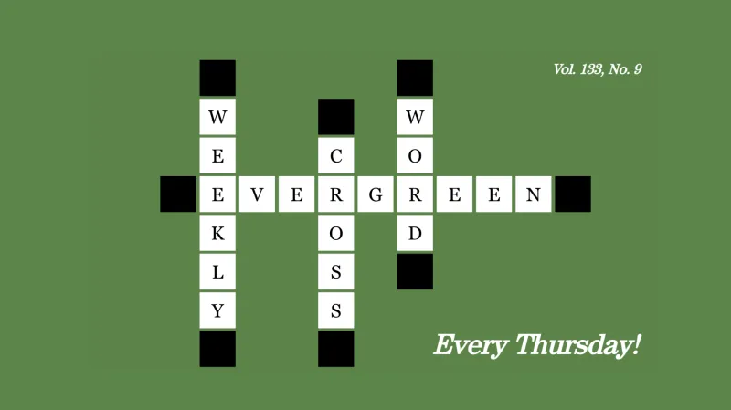 Evergreen Weekly Crossword: Vol. 133, No. 9