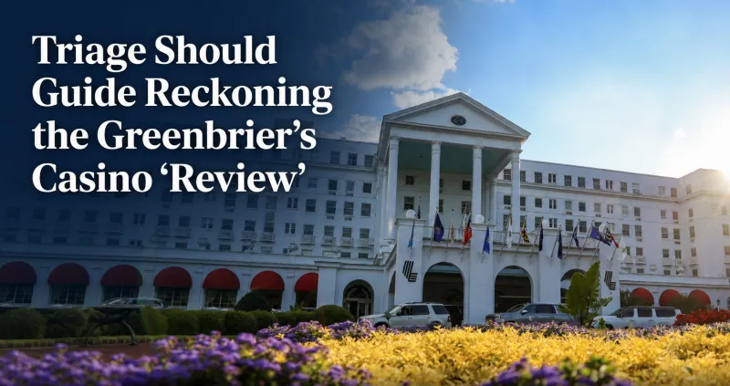Triage Should Guide Reckoning the Greenbrier's Casino 'Review'