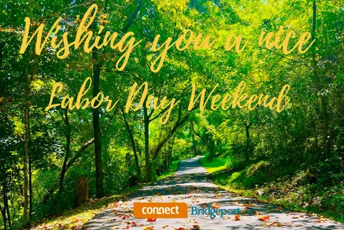 Staff at Connect-Bridgeport Wishes You and Yours a Very Safe and Joyous 2026 Labor Day Weekend