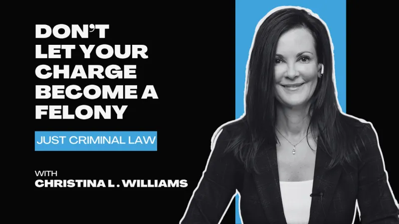 Your Charge Could Jump to a Felony - Here's How